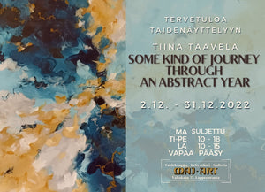 Joulukuu taidenäyttely - Some kind of journey through an abstract year, Tiina Taavela