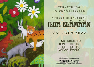 July exhibition - Iloa elämään, Sinikka Hurskainen